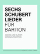 SIX LIEDER DE SCHUBERT POUR BARYTON (TON ORIGINAL) De Franz Schubert - Muzibook Publishing