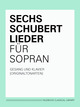 SIX LIEDER DE SCHUBERT POUR SOPRANO (TON ORIGINAL) De Franz Schubert - Muzibook Publishing