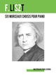 SIX MORCEAUX CHOISIS POUR PIANO De Franz Liszt - Muzibook Publishing