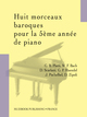 Huit morceaux baroques pour la 5ème année de piano  - Muzibook Publishing