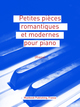 Petites pièces romantiques et modernes pour piano  - Muzibook Publishing