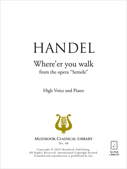Where'er you walk - Georg Friedrich Haendel - Muzibook Publishing