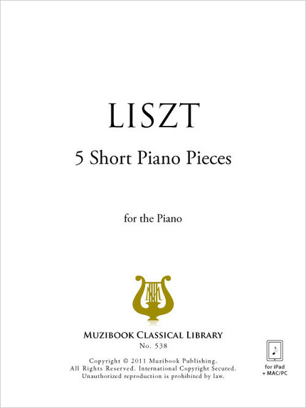 5 Pièces faciles pour piano - Franz Liszt - Muzibook Publishing