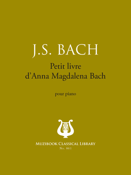 Petit livre d'Anna Magdalena Bach - Johann Sebastian Bach - Muzibook Publishing