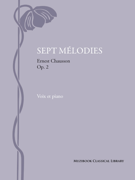 7 Mélodies op. 2 - Ernest Chausson - Muzibook Publishing