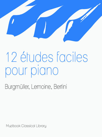 12 Études faciles pour piano (Burgmüller, Lemoine et Bertini) -  - Muzibook Publishing