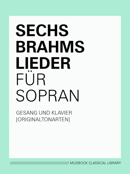 SIX LIEDER DE BRAHMS POUR SOPRANO (TON ORIGINAL) - Johannes Brahms - Muzibook Publishing