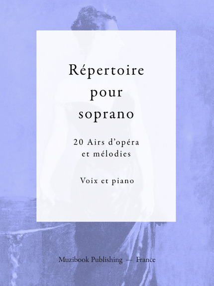 Répertoire pour soprano (20 Airs d'opéra et mélodies) -  Divers - Muzibook Publishing
