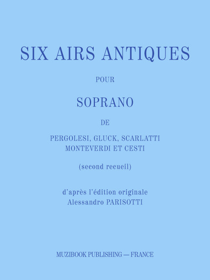 SIX AIRS ANTIQUES POUR SOPRANO (SECOND RECUEIL) -  Divers - Muzibook Publishing