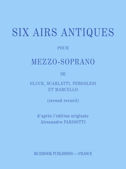 SIX AIRS ANTIQUES POUR MEZZO-SOPRANO (SECOND RECUEIL) -  Divers - Muzibook Publishing