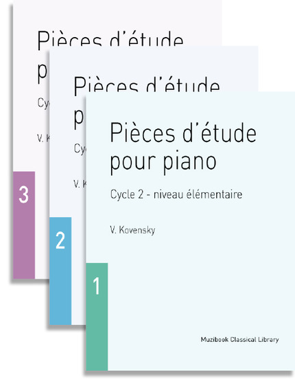 Pièces d'étude pour piano Cycle 2 - niveau élémentaire (Cahier 1, 2 et 3) - Vladimir Kovensky - Muzibook Publishing