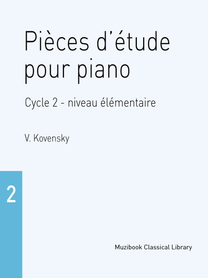 Pièces d'étude pour piano Cycle 2 - niveau élémentaire (Cahier 2) - Vladimir Kovensky - Muzibook Publishing