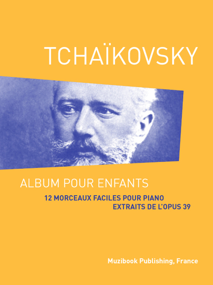 12 Morceaux faciles pour piano extraits de l'opus 39 - Piotr Ilitch Tchaïkovski - Muzibook Publishing