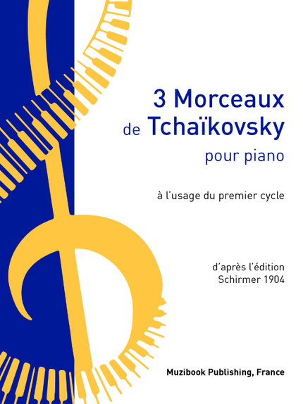 3 Morceaux de Tchaïkovsky à l'usage du premier cycle - Piotr Ilitch Tchaïkovski - Muzibook Publishing