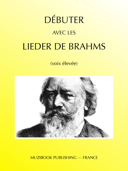 Débuter avec les Lieder de Brahms (voix élevée) - Johannes Brahms - Muzibook Publishing