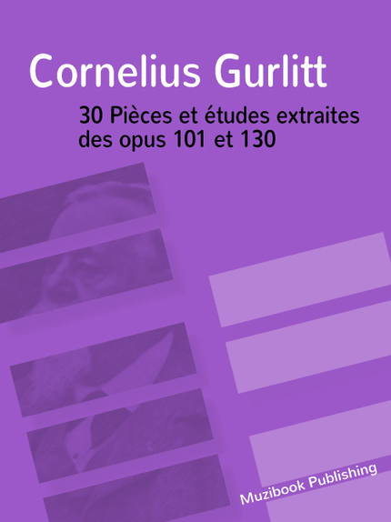 30 Pièces et études extraites des opus 101 et 130 - Cornelius Gurlitt - Muzibook Publishing