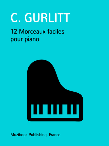 12 Morceaux faciles pour piano - Cornelius Gurlitt - Muzibook Publishing