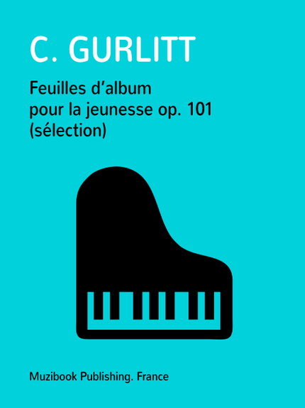Feuilles d'album pour la jeunesse op. 101 (Sélection) - Cornelius Gurlitt - Muzibook Publishing